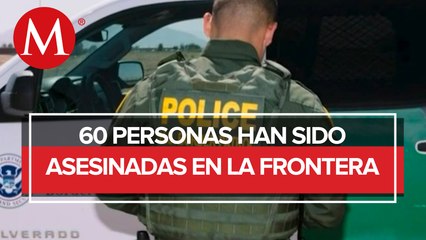 Agentes fronterizos han asesinado a 60 personas a o largo de la frontera