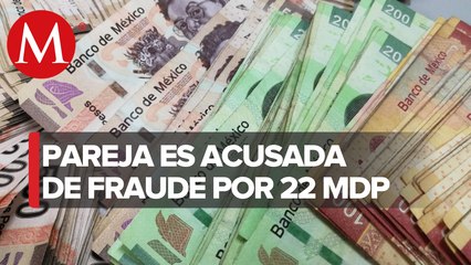 Una Pareja es acusada de fraude en Yucatán; desfalcaron casi 22 millones de pesos