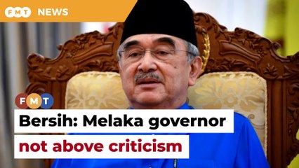 Melaka governor not above criticism, says Bersih after man’s arrest