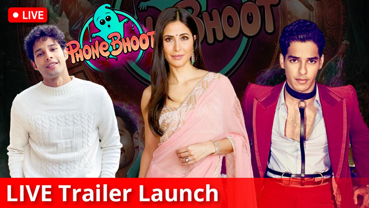 Phone Bhoot Trailer Launch LIVE | Katrina Kaif, Siddhant Chaturvedi, Ishaan Khatter