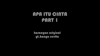 APA ITU CINTA PART 1 ( CERITA FIKTIF )