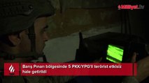 Barış Pınarı bölgesinde 5 PKK/YPG'li terörist etkisiz hale getirildi