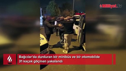 Bin liraya anlaştılar! Bağcılar'da 31 kaçak göçmen yakalandı
