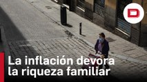 La inflación devora la riqueza de las familias