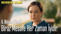 Biraz mesafe her zaman iyidir - Kusursuz Kiracı 6. Bölüm (Final)