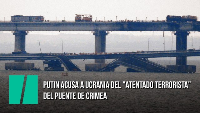 Putin acusa a Ucrania del atentado terrorista del puente de Crimea