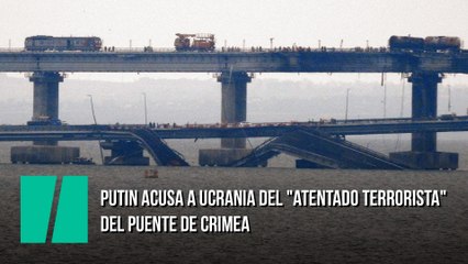 Putin acusa a Ucrania del "atentado terrorista" del puente de Crimea