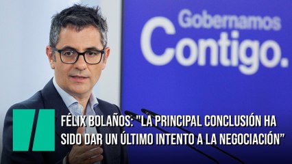 Félix Bolaños, sobre el encuentro de Sánchez y Feijóo: "La principal conclusión de la reunión ha sido dar un último intento a la negociación"