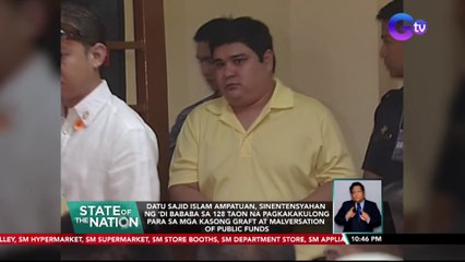 Download Video: Datu Sajid Islam Ampatuan, sinentensyahan ng 'di bababa sa 128 taon na pagkakakulong para sa mga kasong graft at malversation of public funds | SONA