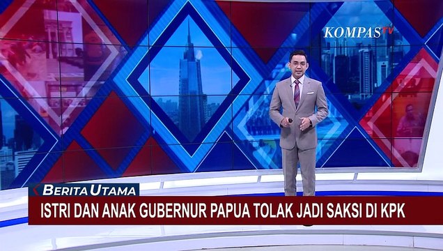 Istri dan Anak Lukas Enembe Menolak Dimintai Keterangan KPK dengan Alasan Tak Tahu Apa Apa!