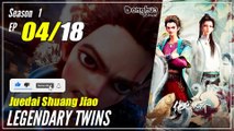 【Juedai Shuang Jiao】 S1 EP 04 - Legendary Twins | Sub Indo