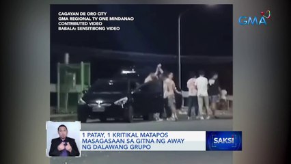 1 patay, 1 kritikal matapos masagasaan sa gitna ng away ng dalawang grupo | Saksi