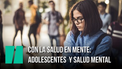 Con la salud en mente: adolescentes
