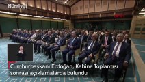 Cumhurbaşkanı Erdoğan, Kabine Toplantısı sonrası açıklamalarda bulundu
