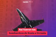 Así fueron los bombardeos de Rusia a Ucrania