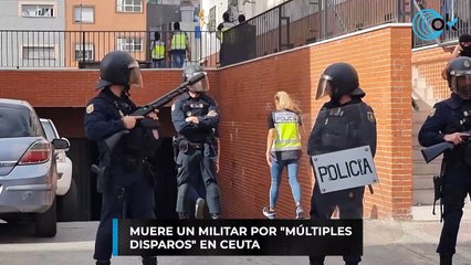 Muere un militar por "múltiples disparos" en Ceuta