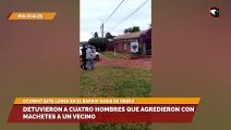 Detuvieron a cuatro hombres que agredieron con machetes a un vecino