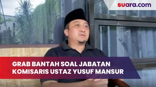 Grab Bantah Soal Jabatan Komisaris, Ustaz Yusuf Mansur Sebut Videonya Dipotong