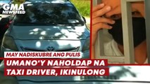 Umano'y naholdap na taxi driver, siyang ikinulong | GMA News Feed
