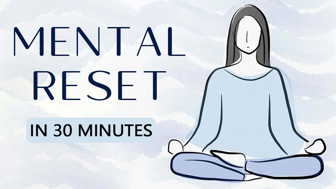 Mental Reset In 30 Minutes | Yoga, Meditation, Sound Healing | Mental ...