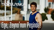 Ege, Zeyno'nun peşinde! - Tozluyaka 15. Bölüm