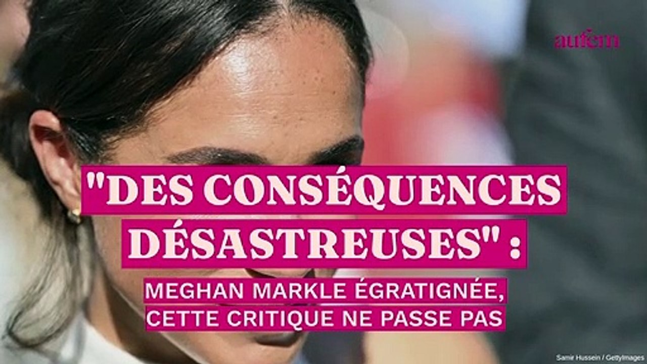 "Des conséquences désastreuses" : Meghan Markle égratignée, cette critique ne passe pas