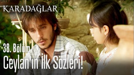 Ceylan'ın ilk sözleri! - Karadağlar 38. Bölüm