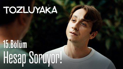 Hesap soruyor! - Tozluyaka 15. Bölüm