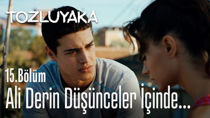 Ali derin düşünceler içinde... - Tozluyaka 15. Bölüm