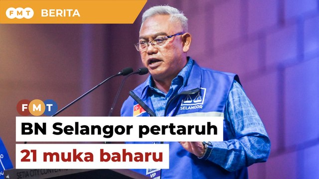 BN Selangor pertaruh 21 muka baharu bagi kerusi Parlimen, kata Noh