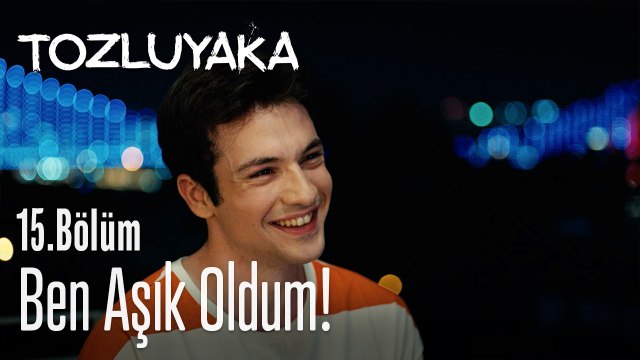 Ben aşık oldum! - Tozluyaka 15. Bölüm