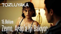 Zeyno, Arap'a iyi bakıyor - Tozluyaka 15. Bölüm