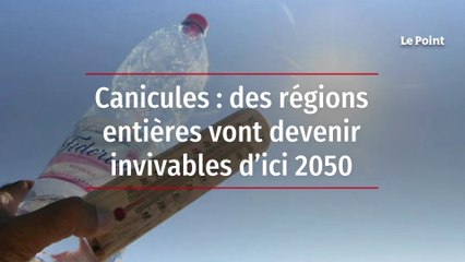 Canicules : des régions entières vont devenir invivables d’ici 2050