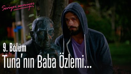 Tuna'nın baba özlemi - Seviyor Sevmiyor 9. Bölüm
