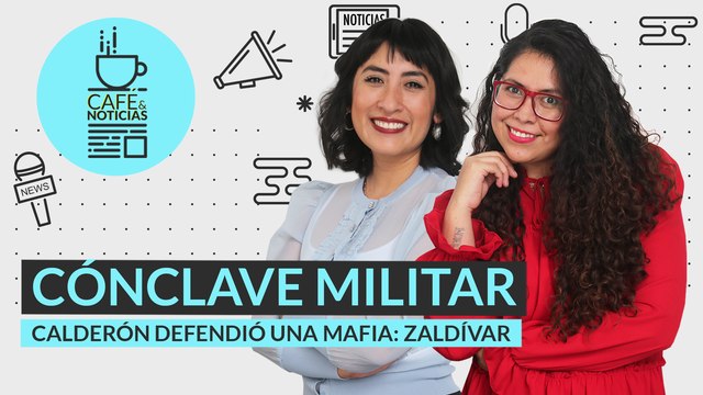 #EnVivo #CaféYNoticias | Calderón, su mafia y Zaldívar | Cónclave militar | Hay ruido en 4T: Tatiana