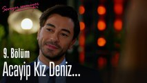 Acayip kız Deniz... - Seviyor Sevmiyor 9. Bölüm