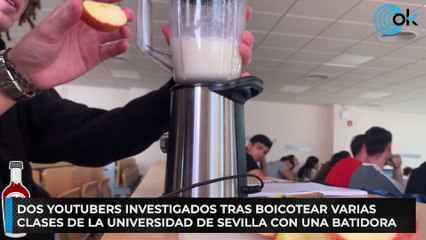Dos youtubers investigados tras boicotear varias clases de la Universidad de Sevilla con una batidora