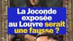 La Joconde exposée au Louvre serait une fausse ?