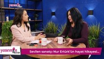 Nur Ertürk ile en özel röportaj! Hakkındaki bilinmeyenleri anlattı