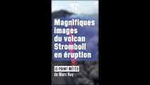 LE POINT MÉTÉO - Magnifiques images du volcan Stromboli en éruption