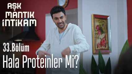 Hala proteinler mi? - Aşk Mantık İntikam 33. Bölüm