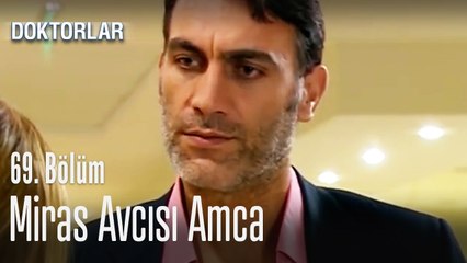 Miras avcısı amca - Doktorlar 69. Bölüm