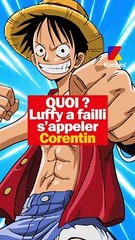 Luffy a failli s'appeler Corentin ?