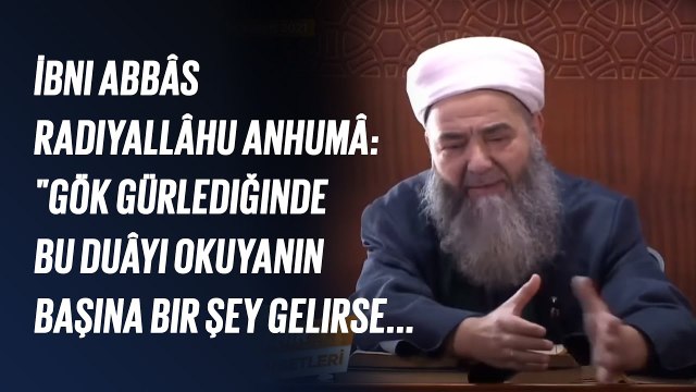 İbni Abbâs Radıyallâhu Anhumâ: Gök Gürlediğinde Bu Duâyı Okuyanın Başına Bir Şey Gelirse...