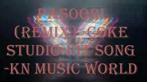 PASOORI (REMIX) -COKE STUDIO-HIT SONG -KN MUSIC WORLD