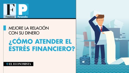 Mejore la relación con su dinero ¿Cómo atender el estrés financiero?