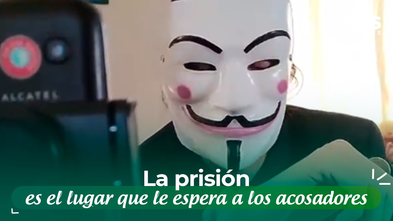 La prisión es el lugar que le espera a los acosadores