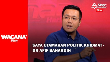 Saya utamakan politik khidmat - Dr Afif Bahardin