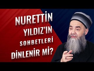 Nurettin Yıldız'ın Sohbetleri Dinlenir mi?