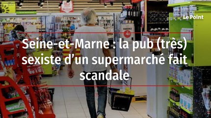 Seine-et-Marne : la pub (très) sexiste d’un supermarché fait scandale